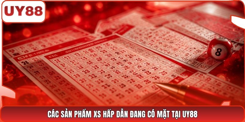 Các sản phẩm XS hấp dẫn đang có mặt tại UY88