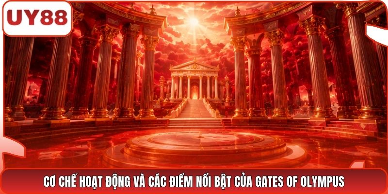 Cơ chế hoạt động và các điểm nổi bật của Gates of Olympus