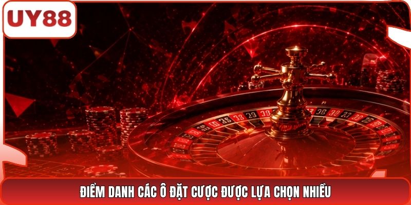 Điểm danh các ô đặt cược được lựa chọn nhiều