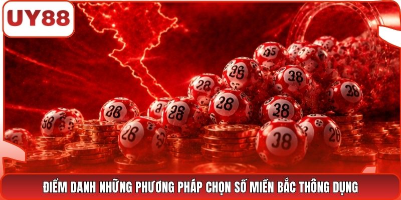 Điểm danh những phương pháp chọn số miền Bắc thông dụng