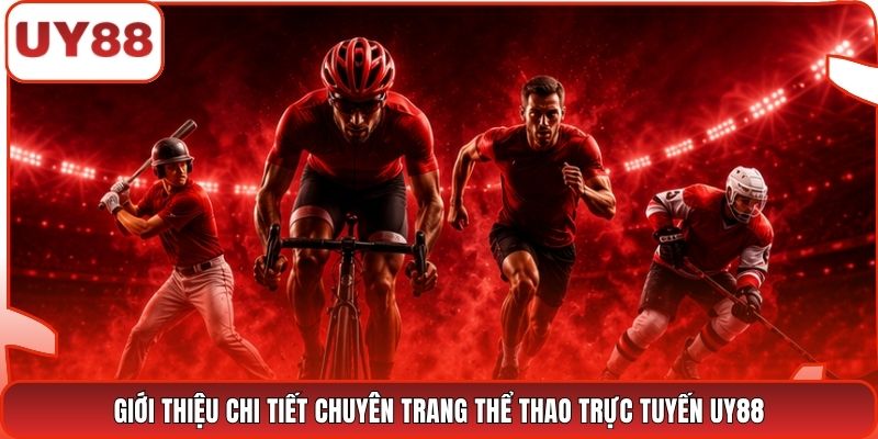 Giới thiệu chi tiết chuyên trang thể thao trực tuyến UY88
