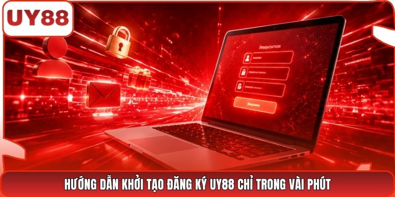 Hướng dẫn khởi tạo đăng ký UY88 chỉ trong vài phút