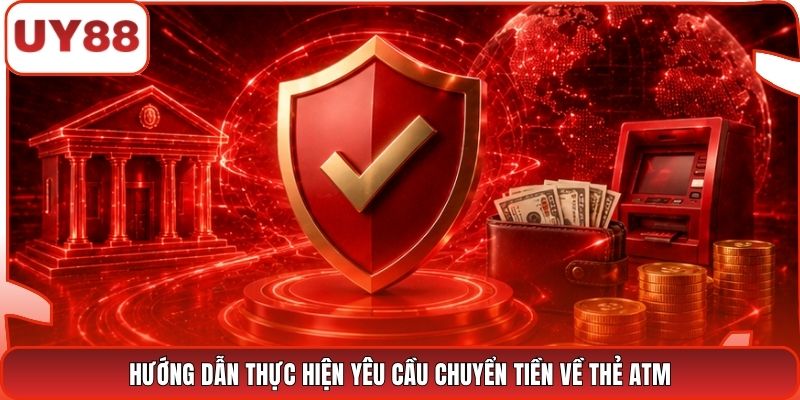 Hướng dẫn thực hiện yêu cầu chuyển tiền về thẻ ATM