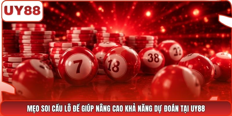 Mẹo soi cầu lô đề giúp nâng cao khả năng dự đoán tại UY88