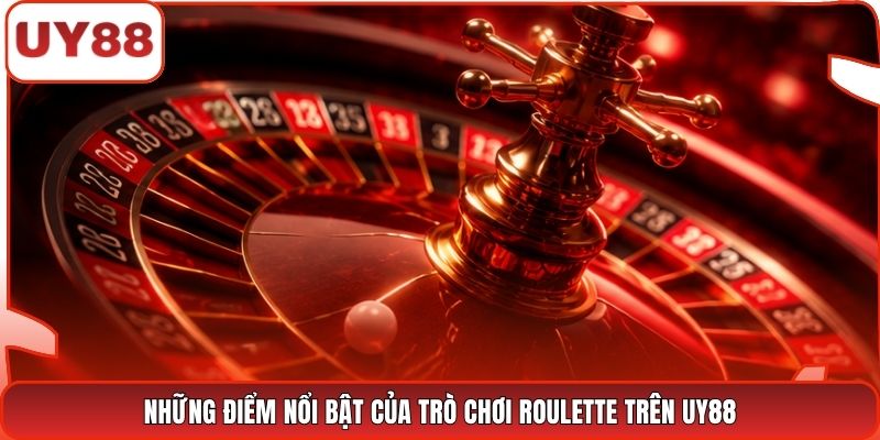 Những điểm nổi bật của trò chơi Roulette trên UY88