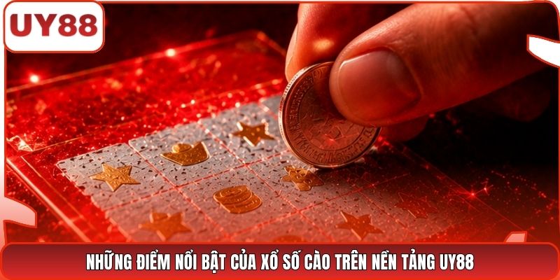 Những điểm nổi bật của Xổ số cào trên nền tảng UY88