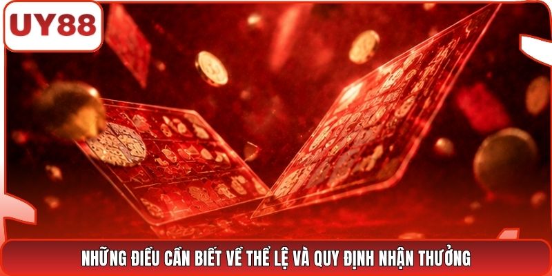 Những điều cần biết về thể lệ và quy định nhận thưởng