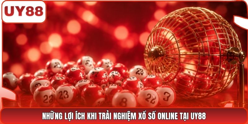 Những lợi ích khi trải nghiệm xổ số online tại UY88