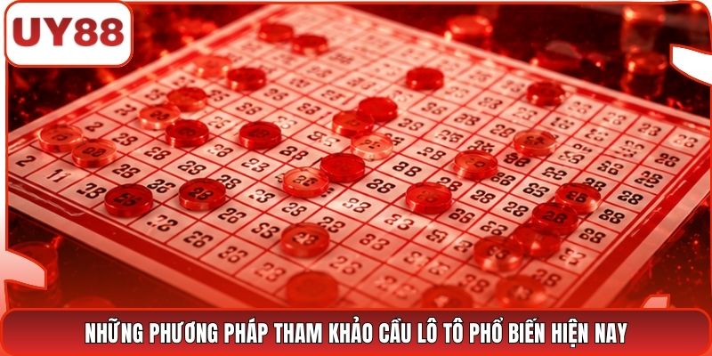 Những phương pháp tham khảo cầu lô tô phổ biến hiện nay