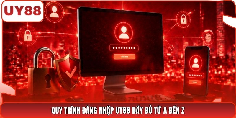 Quy trình đăng nhập UY88 đầy đủ từ A đến Z