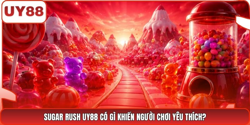 Sugar Rush UY88 có gì khiến người chơi yêu thích?