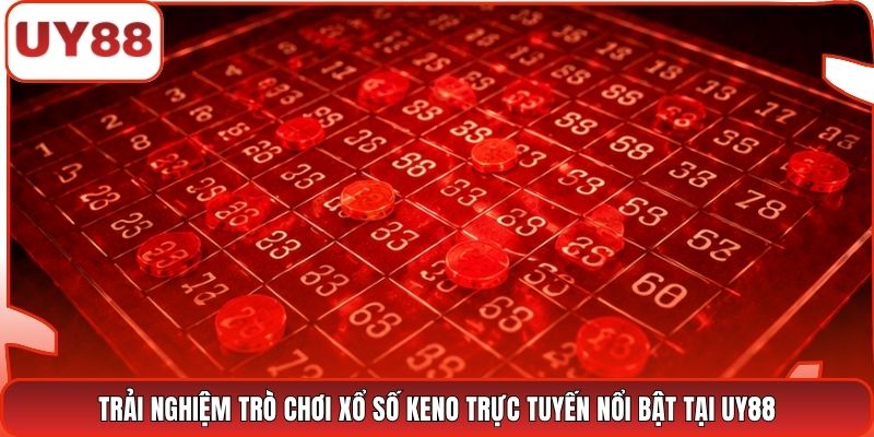 Trải nghiệm trò chơi Xổ số Keno trực tuyến nổi bật tại UY88