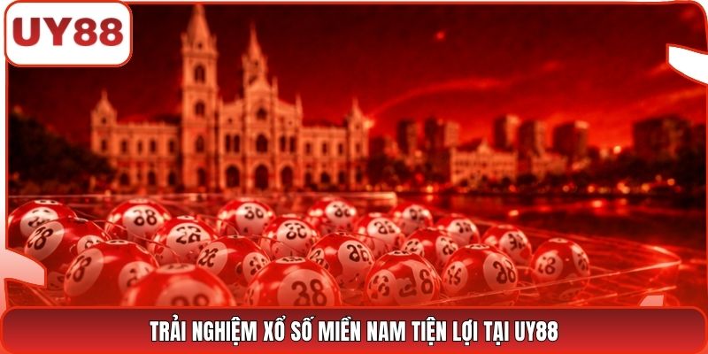 Trải nghiệm xổ số miền Nam tiện lợi tại UY88