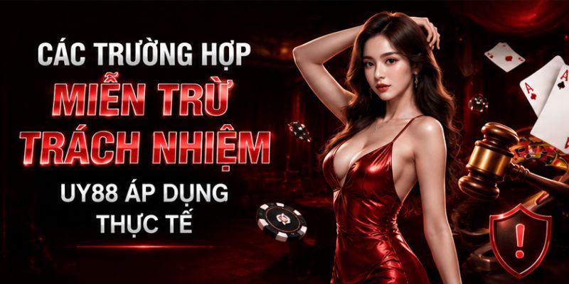 Các trường hợp miễn trừ trách nhiệm