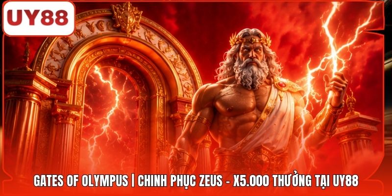 Gates of Olympus | Chinh Phục Zeus - X5.000 Thưởng Tại UY88