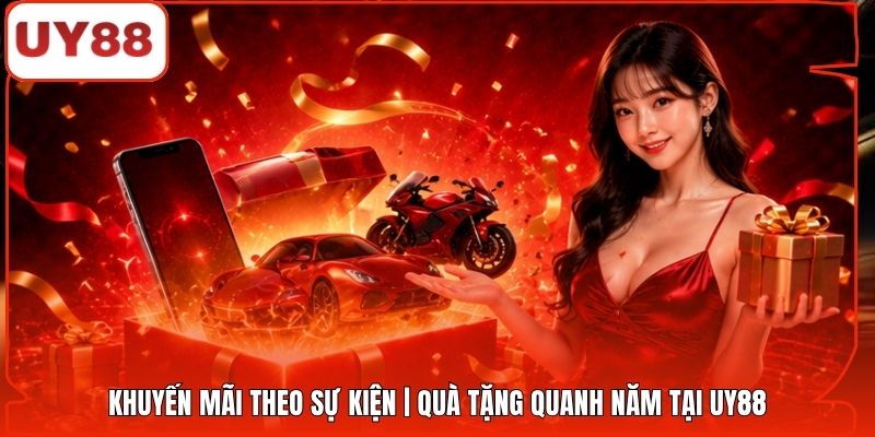 Khuyến Mãi Theo Sự Kiện | Quà Tặng Quanh Năm Tại UY88